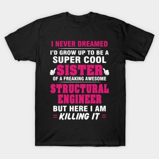 Structural Engineer Br  – Cool Sister Of Freaking Awesome Structural Engineer T-Shirt